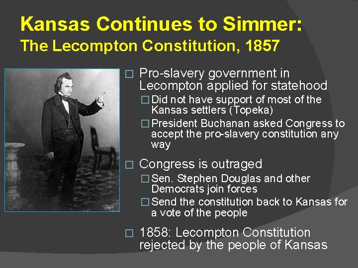 Kansas Continues to Simmer: The Lecompton Constitution, 1857 � Pro-slavery government in Lecompton applied