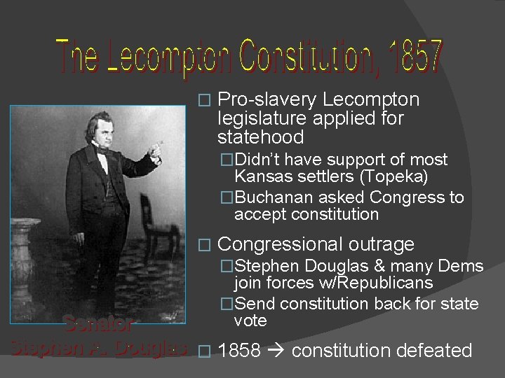 � Pro-slavery Lecompton legislature applied for statehood �Didn’t have support of most Kansas settlers