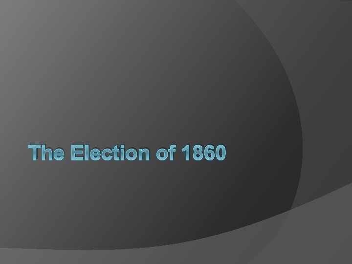 The Election of 1860 