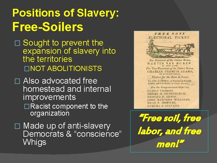 Positions of Slavery: Free-Soilers � Sought to prevent the expansion of slavery into the