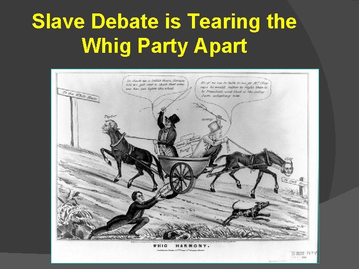 Slave Debate is Tearing the Whig Party Apart 