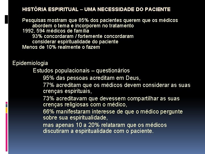 HISTÓRIA ESPIRITUAL – UMA NECESSIDADE DO PACIENTE Pesquisas mostram que 85% dos pacientes querem