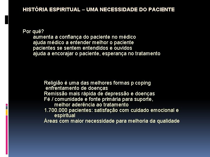 HISTÓRIA ESPIRITUAL – UMA NECESSIDADE DO PACIENTE Por quê? aumenta a confiança do paciente