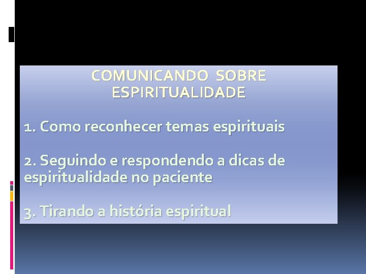 COMUNICANDO SOBRE ESPIRITUALIDADE 1. Como reconhecer temas espirituais 2. Seguindo e respondendo a dicas