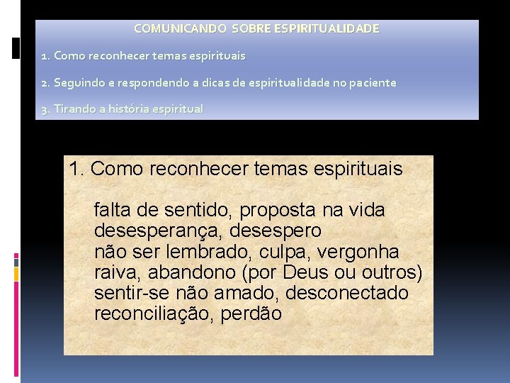 COMUNICANDO SOBRE ESPIRITUALIDADE 1. Como reconhecer temas espirituais 2. Seguindo e respondendo a dicas