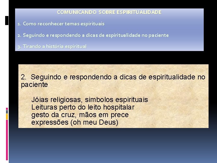 COMUNICANDO SOBRE ESPIRITUALIDADE 1. Como reconhecer temas espirituais 2. Seguindo e respondendo a dicas