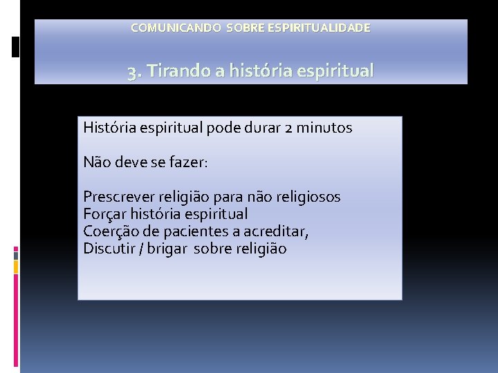 COMUNICANDO SOBRE ESPIRITUALIDADE 3. Tirando a história espiritual História espiritual pode durar 2 minutos