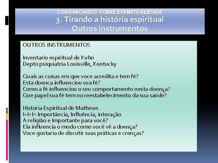 COMUNICANDO SOBRE ESPIRITUALIDADE 3. Tirando a história espiritual Outros instrumentos OUTROS INSTRUMENTOS Inventario espiritual