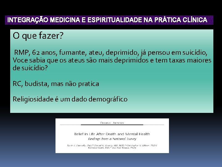 INTEGRAÇÃO MEDICINA E ESPIRITUALIDADE NA PRÁTICA CLÍNICA O que fazer? RMP, 62 anos, fumante,