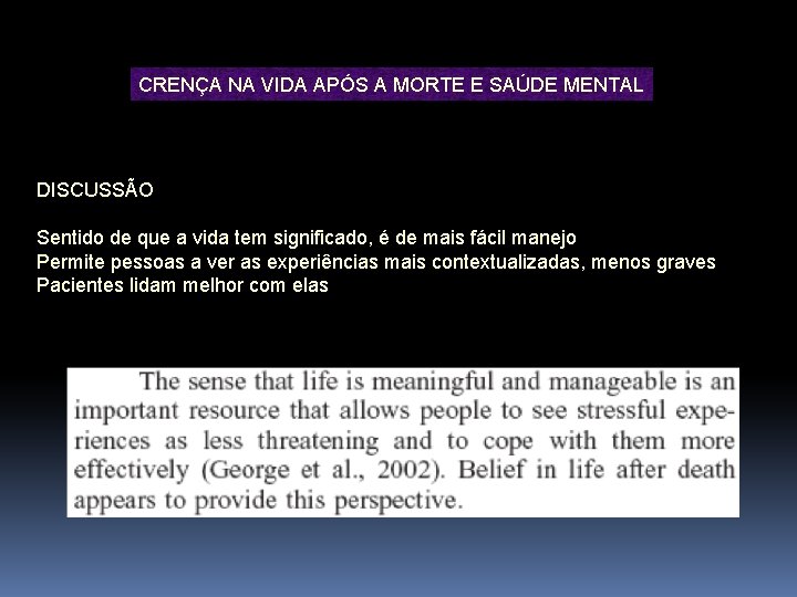 CRENÇA NA VIDA APÓS A MORTE E SAÚDE MENTAL DISCUSSÃO Sentido de que a