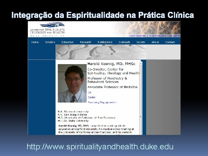 Integração da Espiritualidade na Prática Clínica www. gwish. org http: //www. spiritualityandhealth. duke. edu