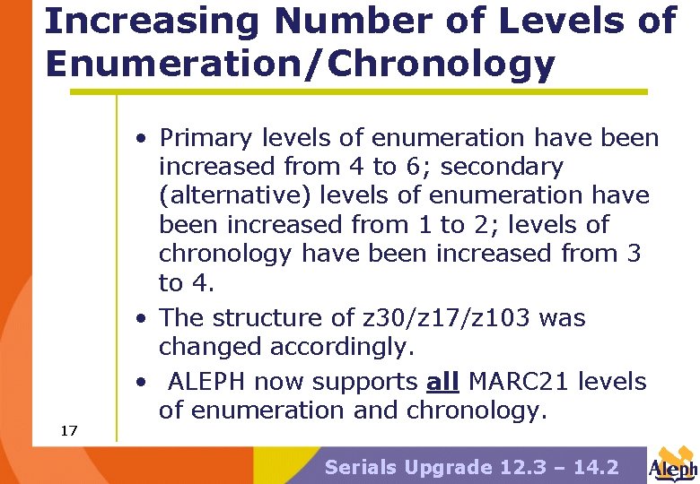 Increasing Number of Levels of Enumeration/Chronology 17 • Primary levels of enumeration have been