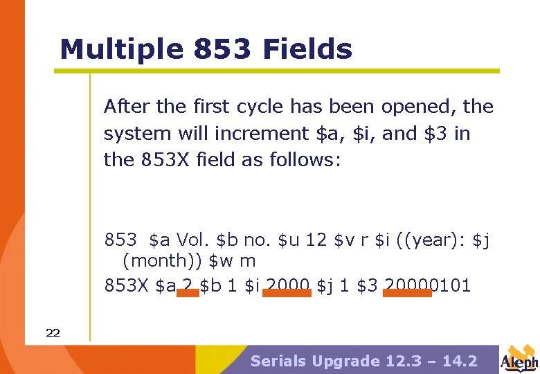 Multiple 853 Fields After the first cycle has been opened, the system will increment