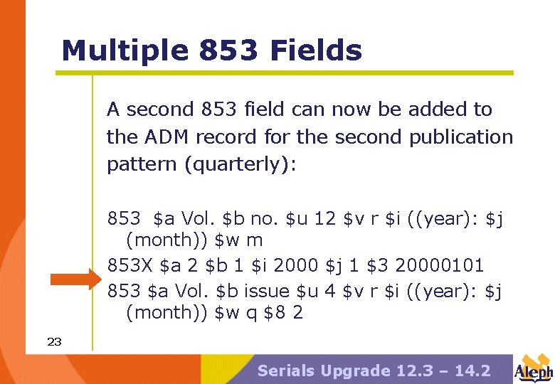 Multiple 853 Fields A second 853 field can now be added to the ADM