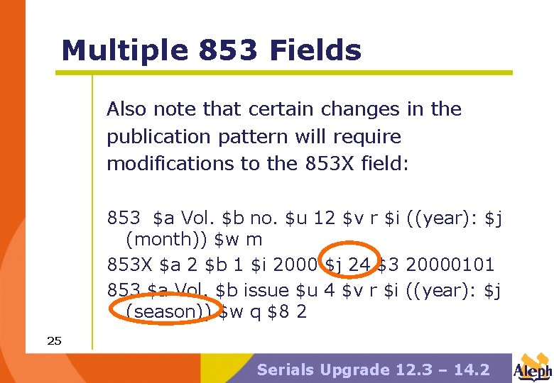 Multiple 853 Fields Also note that certain changes in the publication pattern will require