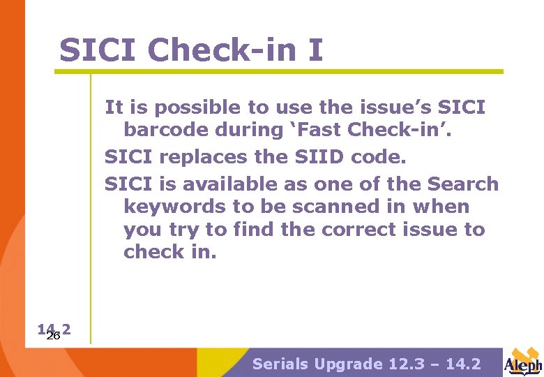 SICI Check-in I It is possible to use the issue’s SICI barcode during ‘Fast