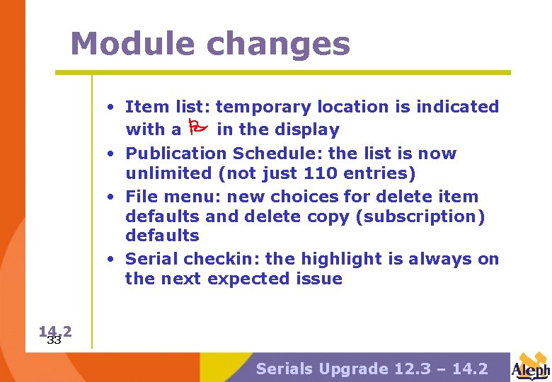 Module changes • Item list: temporary location is indicated with a in the display