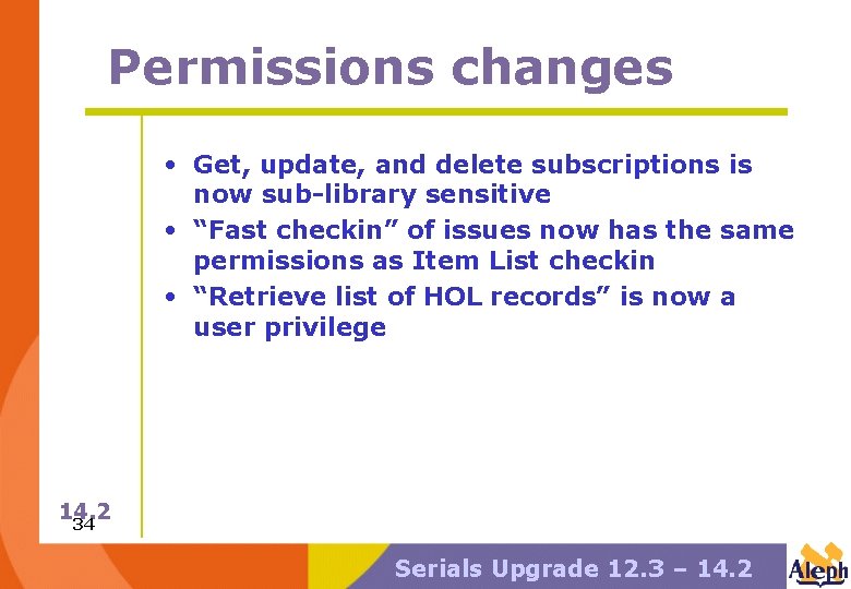 Permissions changes • Get, update, and delete subscriptions is now sub-library sensitive • “Fast