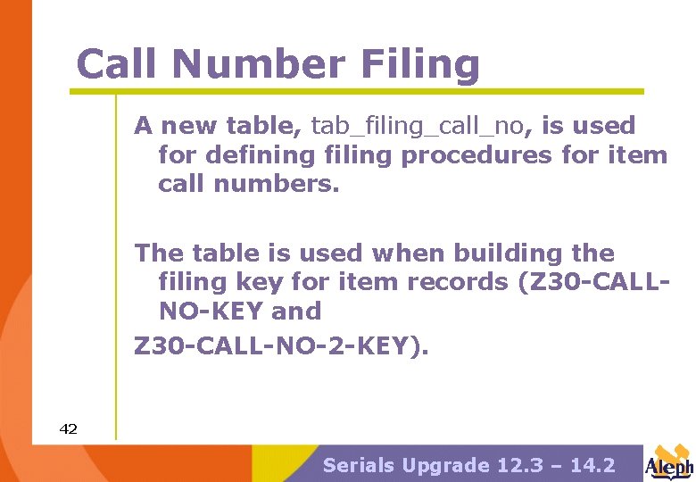 Call Number Filing A new table, tab_filing_call_no, is used for defining filing procedures for