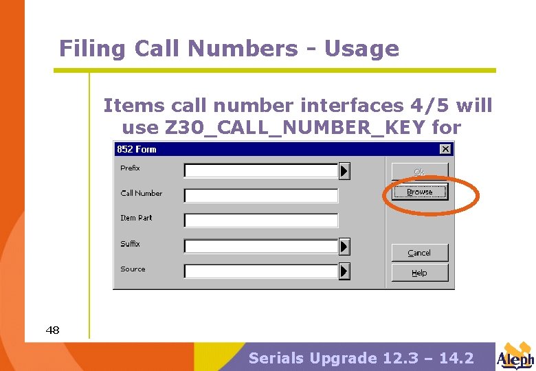 Filing Call Numbers - Usage Items call number interfaces 4/5 will use Z 30_CALL_NUMBER_KEY
