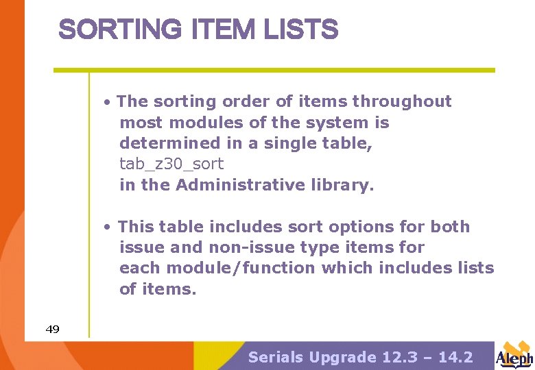 SORTING ITEM LISTS • The sorting order of items throughout most modules of the