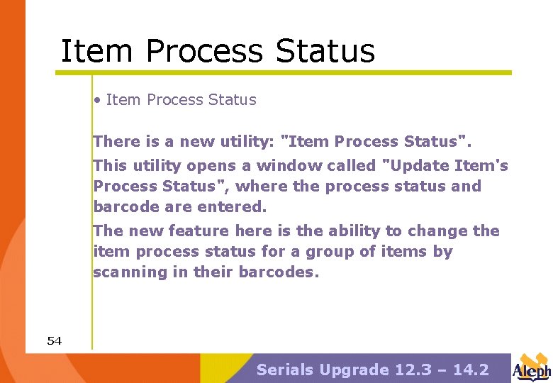 Item Process Status • Item Process Status There is a new utility: "Item Process