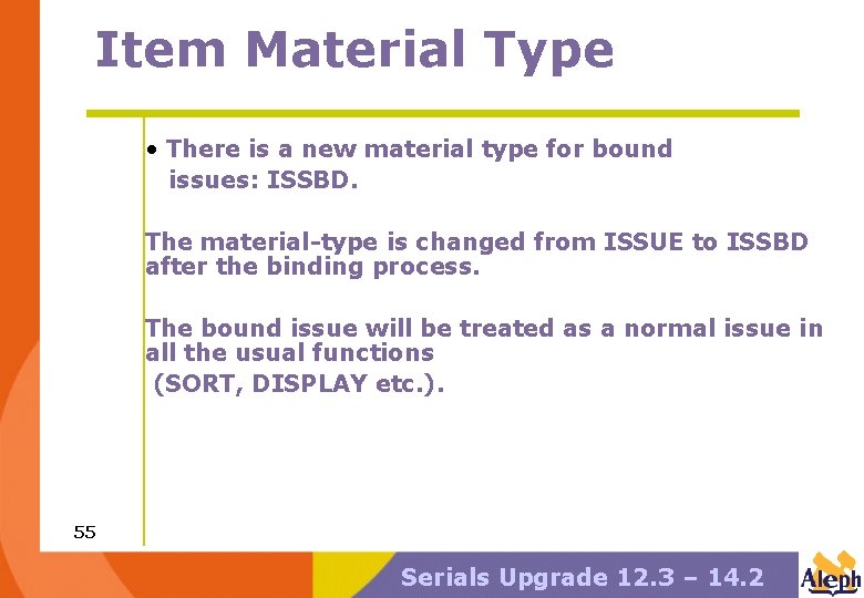Item Material Type • There is a new material type for bound issues: ISSBD.