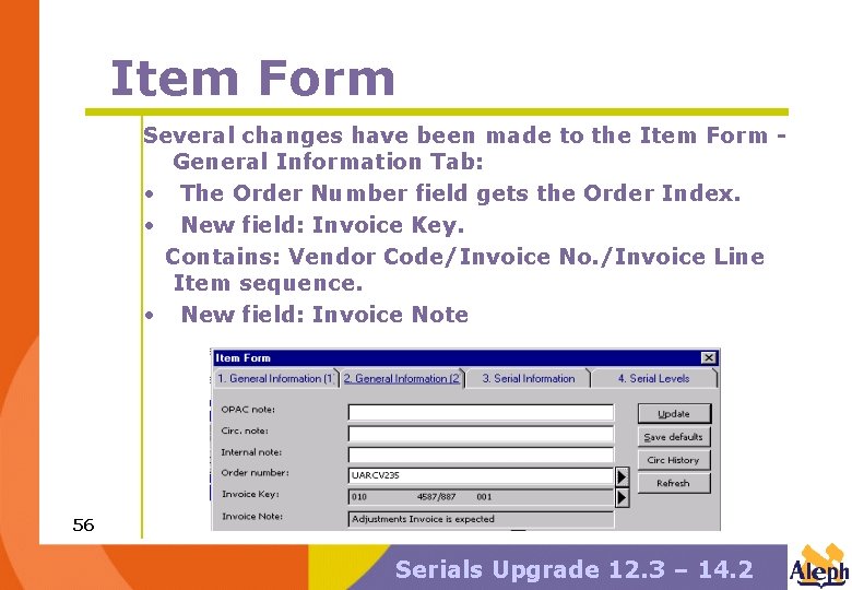 Item Form Several changes have been made to the Item Form General Information Tab: