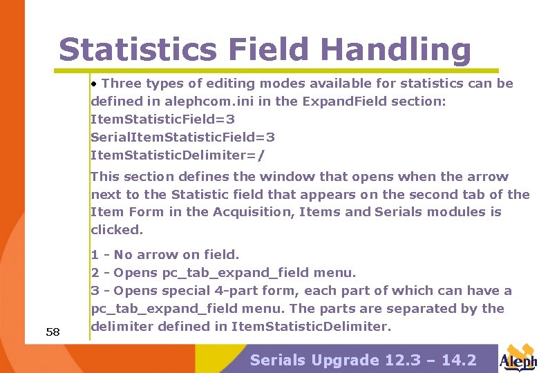 Statistics Field Handling • Three types of editing modes available for statistics can be