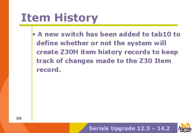 Item History • A new switch has been added to tab 10 to define