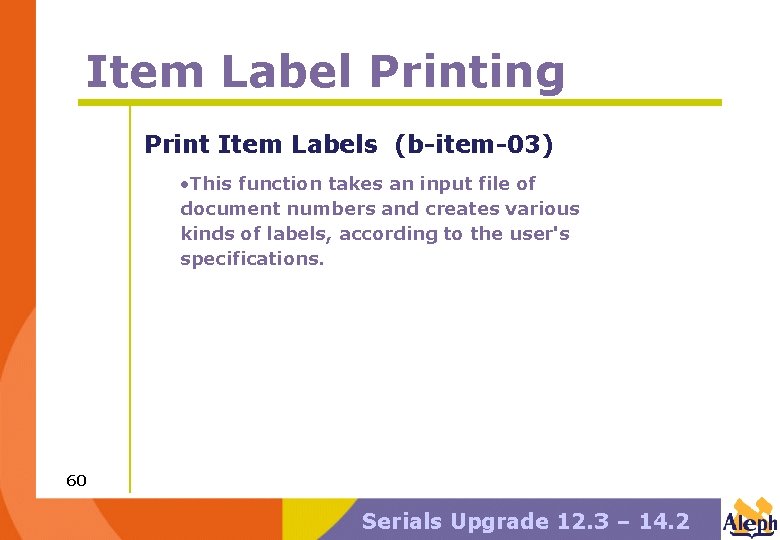 Item Label Printing Print Item Labels (b-item-03) • This function takes an input file