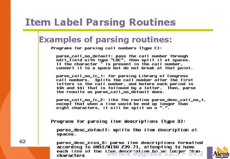 Item Label Parsing Routines Examples of parsing routines: 62 Serials Upgrade 12. 3 –