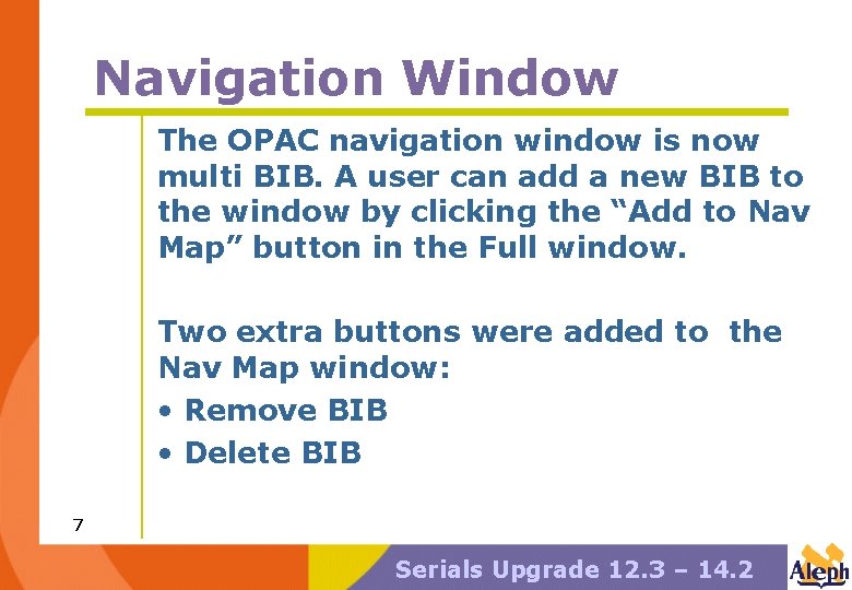 Navigation Window The OPAC navigation window is now multi BIB. A user can add