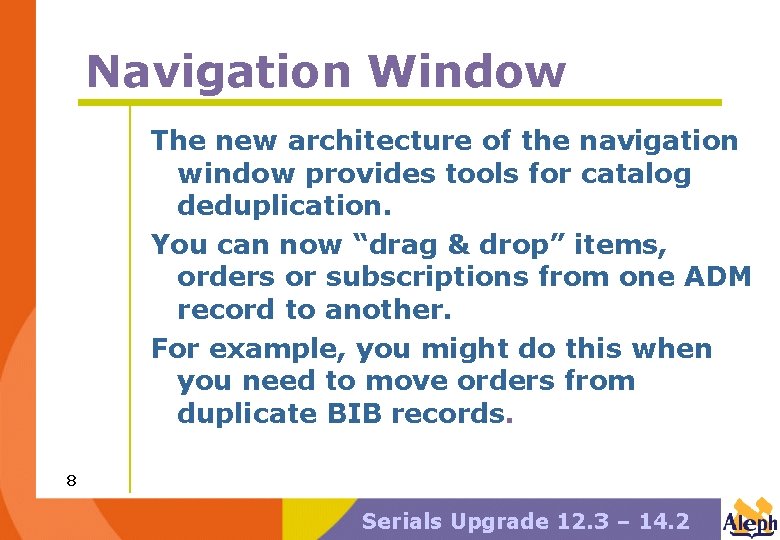 Navigation Window The new architecture of the navigation window provides tools for catalog deduplication.