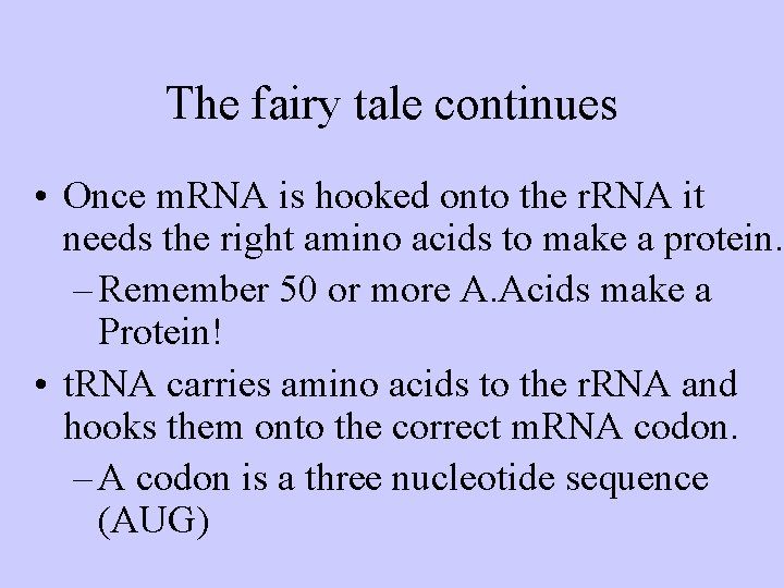 The fairy tale continues • Once m. RNA is hooked onto the r. RNA