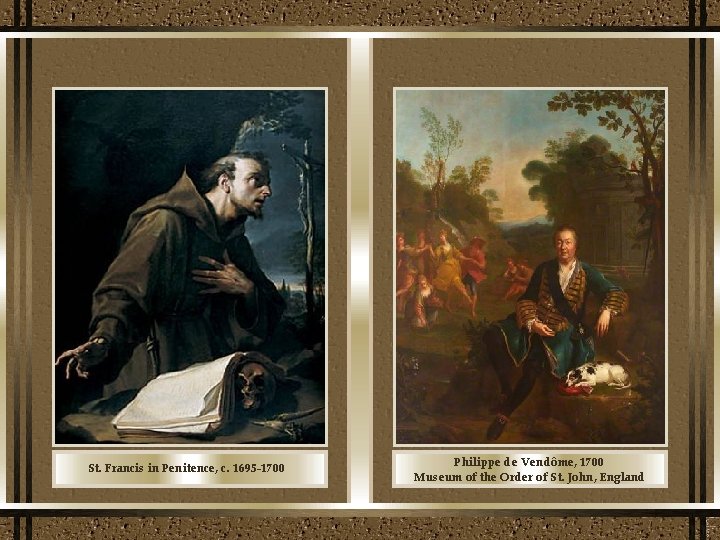 St. Francis in Penitence, c. 1695 -1700 Philippe de Vendôme, 1700 Museum of the