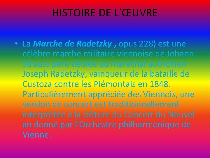 HISTOIRE DE L’ŒUVRE • La Marche de Radetzky , opus 228) est une célèbre