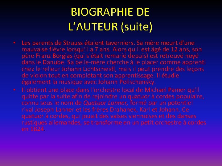 BIOGRAPHIE DE L’AUTEUR (suite) • Les parents de Strauss étaient taverniers. Sa mère meurt