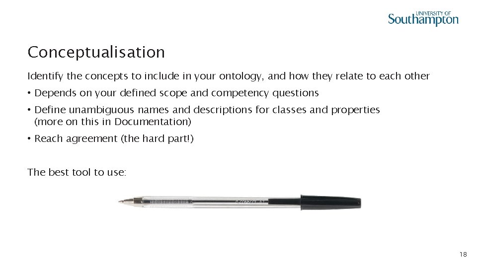 Conceptualisation Identify the concepts to include in your ontology, and how they relate to