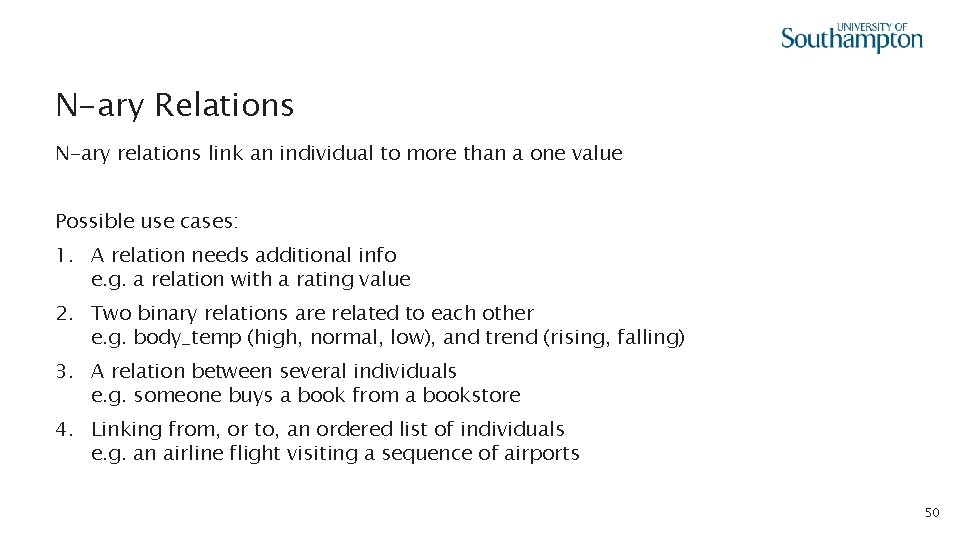 N-ary Relations N-ary relations link an individual to more than a one value Possible