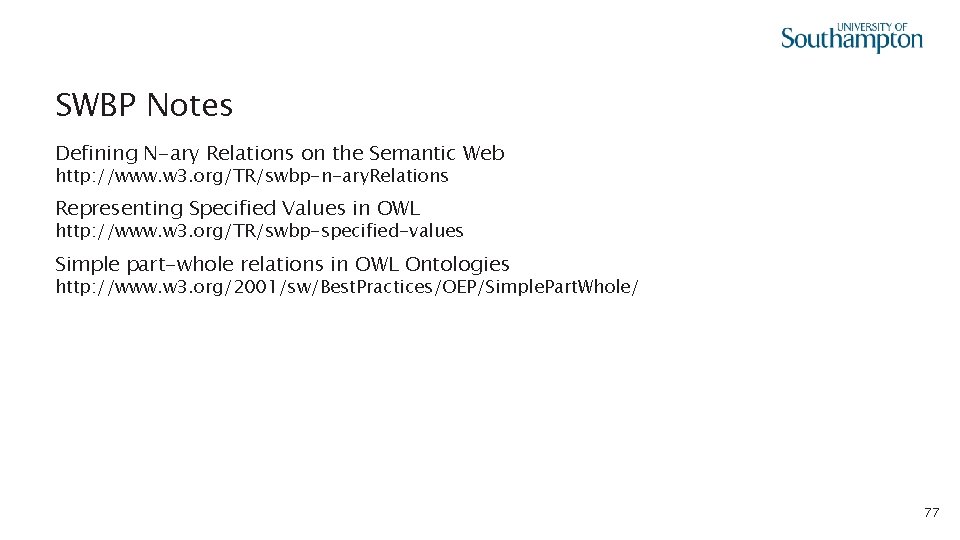 SWBP Notes Defining N-ary Relations on the Semantic Web http: //www. w 3. org/TR/swbp-n-ary.