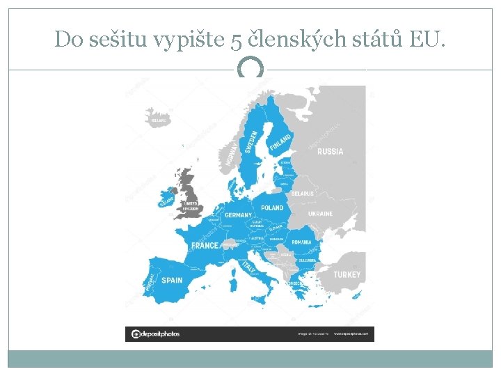 Do sešitu vypište 5 členských států EU. 