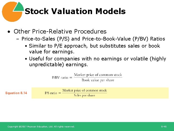 Stock Valuation Models • Other Price-Relative Procedures – Price-to-Sales (P/S) and Price-to-Book-Value (P/BV) Ratios