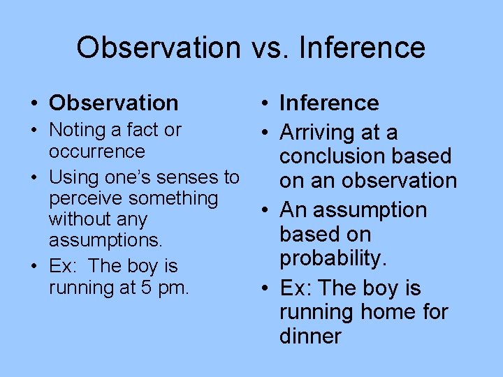 Observation vs. Inference • Observation • Inference • Noting a fact or • Arriving Observation vs. Inference • Observation • Inference • Noting a fact or • Arriving