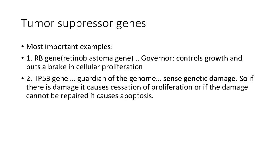 Tumor suppressor genes • Most important examples: • 1. RB gene(retinoblastoma gene). . Governor: