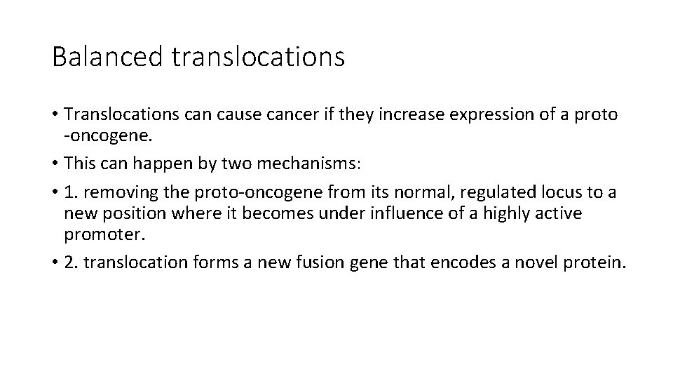 Balanced translocations • Translocations can cause cancer if they increase expression of a proto