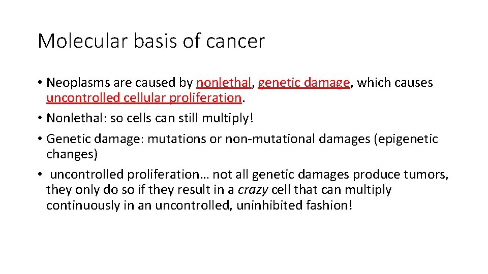 Molecular basis of cancer • Neoplasms are caused by nonlethal, genetic damage, which causes