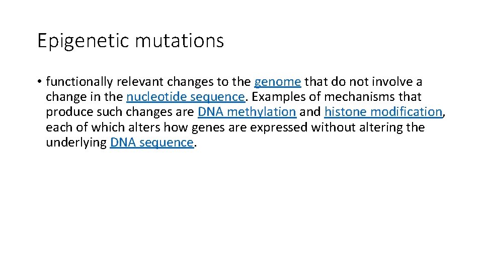 Epigenetic mutations • functionally relevant changes to the genome that do not involve a