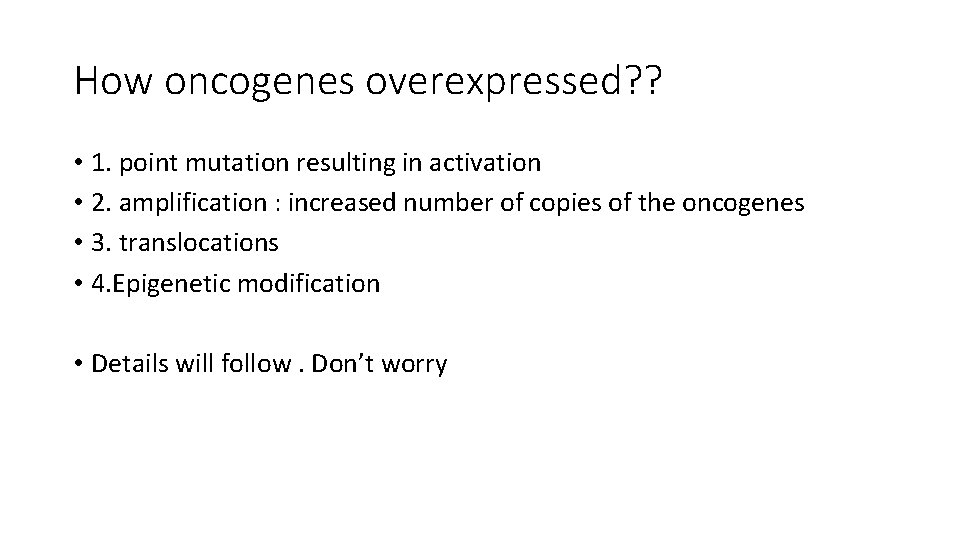 How oncogenes overexpressed? ? • 1. point mutation resulting in activation • 2. amplification