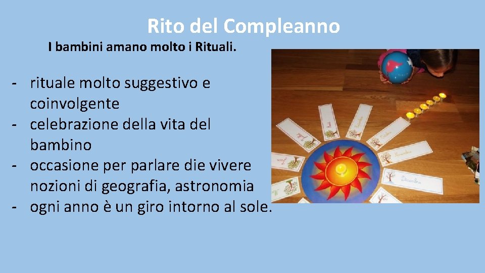 Rito del Compleanno I bambini amano molto i Rituali. - rituale molto suggestivo e